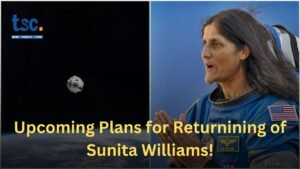 Upcoming Plans for Returnining of Sunita Williams!