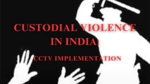 Custodial Violence in India: CCTV Implementation