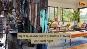 Unheard Right : Right to an Adequate Standard of Living