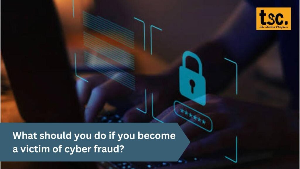 What should you do if you become a victim of cyber fraud?