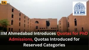 IIM Ahmedabad Introduces Quotas for PhD Admissions: Quotas Introduced for Reserved Categories