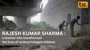 Rajesh Kumar Sharma : a teacher who transformed the lives of underprivileged children