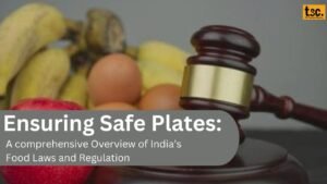 Ensuring Safe Plates: A Comprehensive Overview of India's Food Laws and Regulations