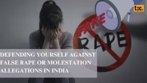 Defending Yourself Against False Rape or Molestation Allegations in India