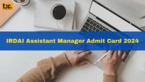 IRDAI Assistant Manager Prelims Admit Card 2024