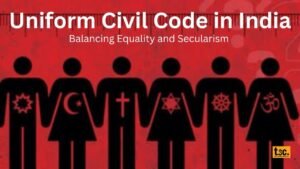 Uniform Civil Code in India: Balancing Equality and Secularism