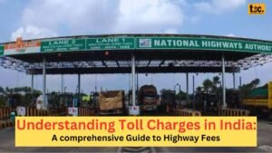 Understanding Toll Charges in India: A Comprehensive Guide to Highway Fees