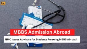 MBBS Admission Abroad: NMC Issues Advisory for Students Pursuing MBBS Abroad!