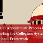 The Judicial Appointment Process in India: Understanding the Collegium System and Constitutional Framework