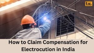 How to Claim Compensation for Electrocution in India