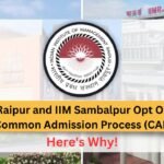 IIM Raipur, IIM Sambalpur, Common Admission Process, CAP, Management Education, MBA Admissions, IIM Admissions, Business School Admissions, Management Institute Admissions, CAT Exam, MBA Entrance Exam, IIM Selection Process, CAP Process, IIM Raipur Admissions, IIM Sambalpur Admissions, Management Education News, MBA News, IIM News, B-School News, Education News, Admission News, Entrance Exam News, CAT News, MBA Entrance Exam News, IIM Admissions News, CAP News, Management Education Updates, MBA Updates, IIM Updates, B-School Updates, Education Updates, Admission Updates, Entrance Exam Updates.