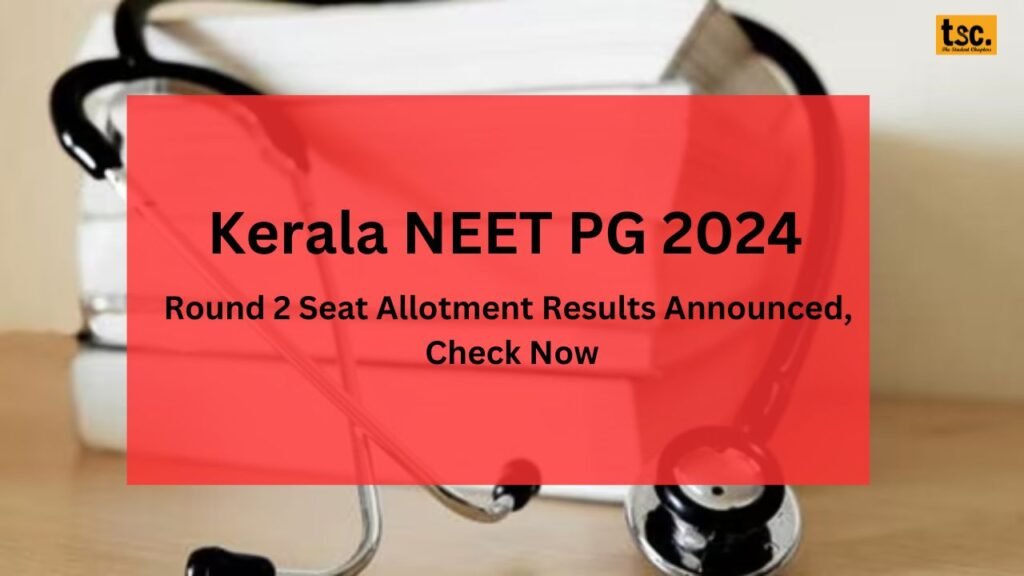 Kerala NEET PG 2024: Round 2 Seat Allotment Results Announced, Check Now