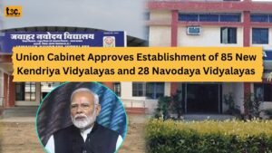 Union Cabinet Approves Establishment of 85 New Kendriya Vidyalayas and 28 Navodaya Vidyalayas