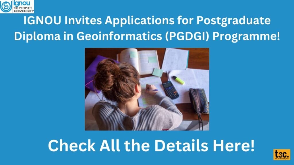 IGNOU Invites Applications for Postgraduate Diploma in Geoinformatics (PGDGI) Programme!