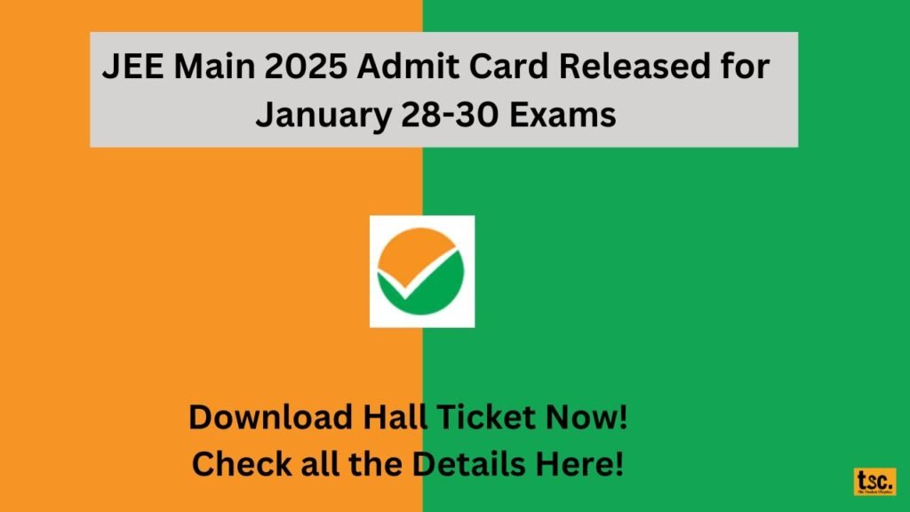 JEE Main 2025 Admit Card Released for January 28-30 Exams