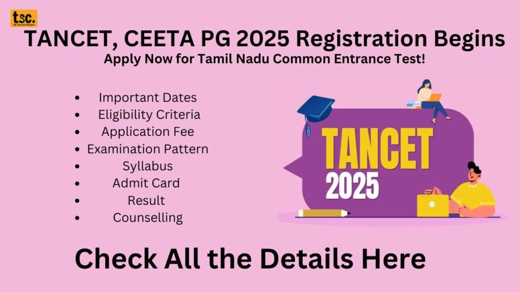 TANCET, CEETA PG 2025 Registration Begins: Apply Now for Tamil Nadu Common Entrance Test!