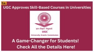 UGC Approves Skill-Based Courses in Universities