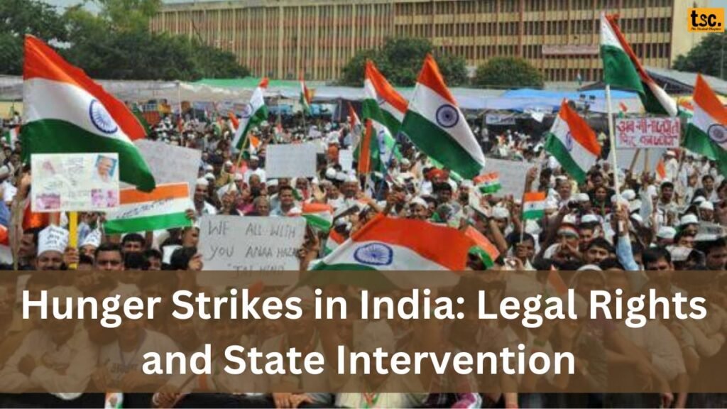 Hunger Strikes in India : Legal Rights and State Intervention