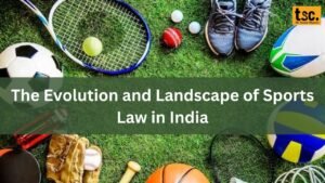 The Evolution and Landscape of Sports Law in India