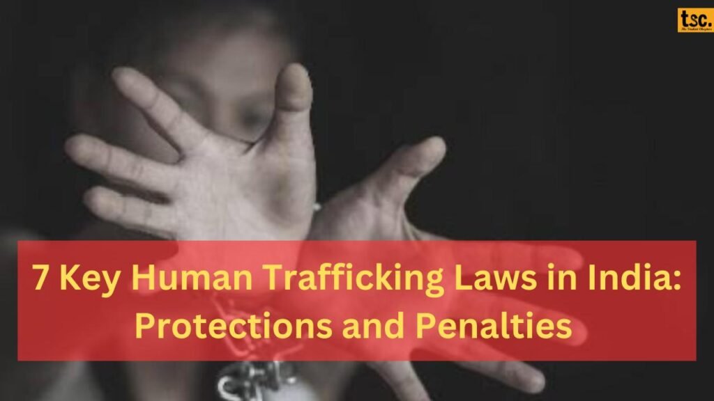 7 Key Human Trafficking Laws in India: Protections and Penalties