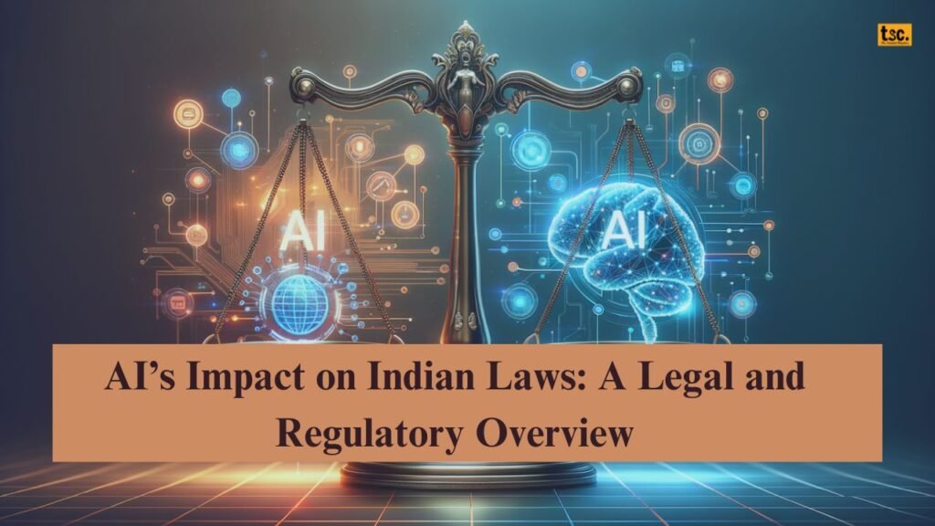 AI’s Impact on Indian Laws: A Legal and Regulatory Overview
