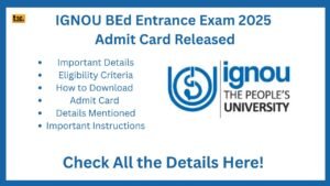 IGNOU BEd Entrance Exam 2025 Admit Card Released