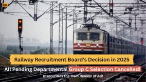 Railway Recruitment Board's Decision in 2025 All Pending Departmental Group C Selection Cancelled