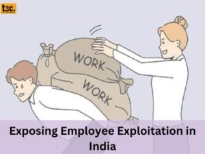 Exposing Employee Exploitation in India