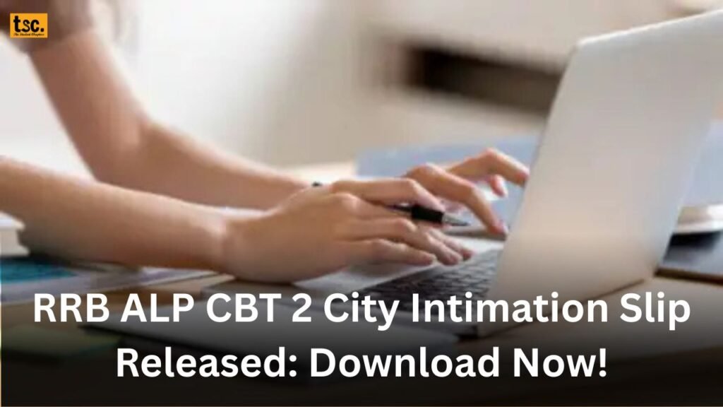 RRB ALP CBT 2 City Intimation Slip Released