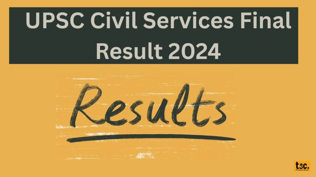 UPSC Civil Services Final Result 2024