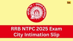 RRB NTPC 2025 Exam City Intimation Slip Released: A Crucial Update for Candidates!
