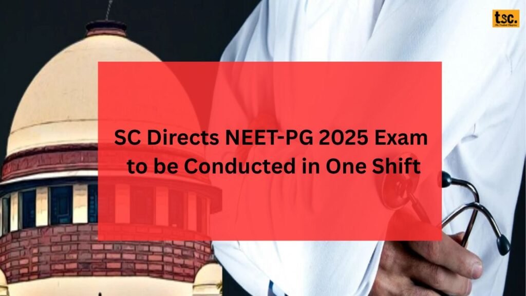 SC Directs NEET-PG 2025 Exam to be Conducted in One Shift