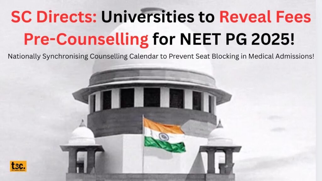SC Directs Universities to Reveal Fees Pre-Counselling for NEET PG 2025!