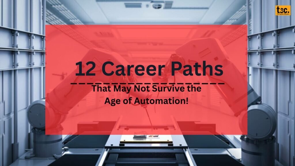 12 Career Paths That May Not Survive the Age of Automation!