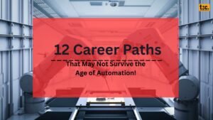 12 Career Paths That May Not Survive the Age of Automation!
