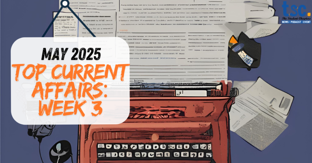 Current affairs May 2025 Week 3 infographic for competitive exams