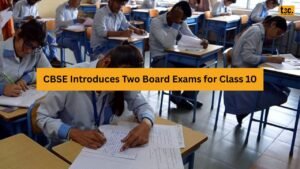 CBSE Introduces Two Board Exams for Class 10