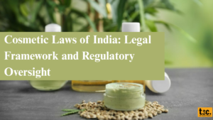 Cosmetic Laws of India: Legal Framework and Regulatory Oversight