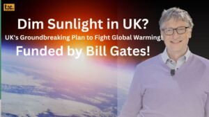 Dim Sunlight in UK? UK's Groundbreaking Plan to Fight Global Warming! Funded by Bill Gates!