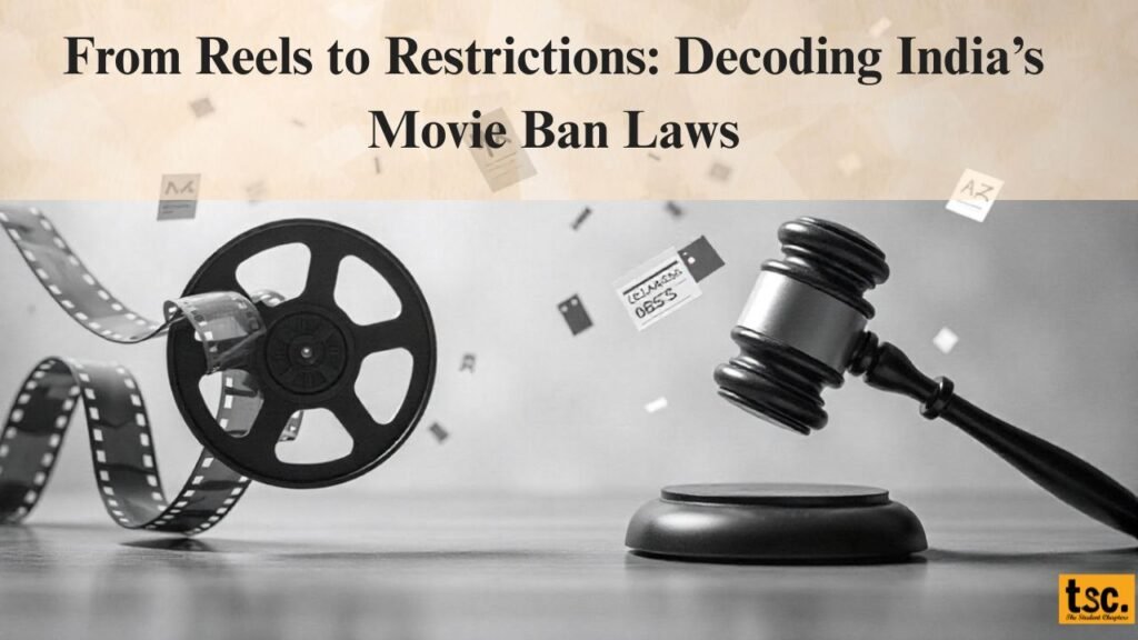 From Reels to Restrictions: Decoding India’s Movie Ban Laws