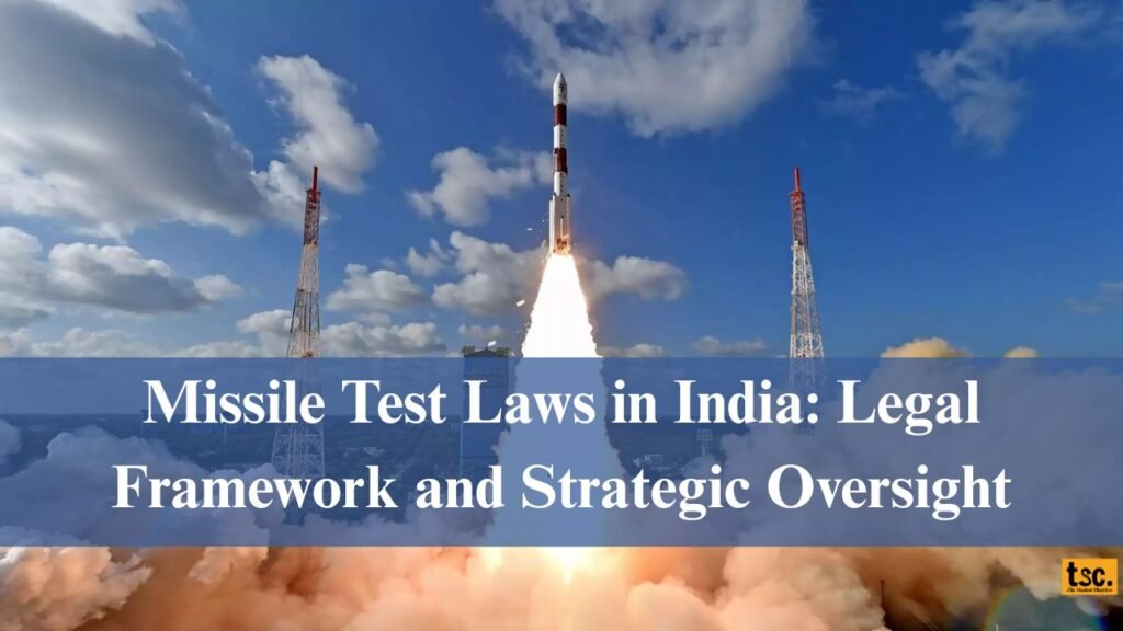 Missile Test Laws in India: Legal Framework and Strategic Oversight