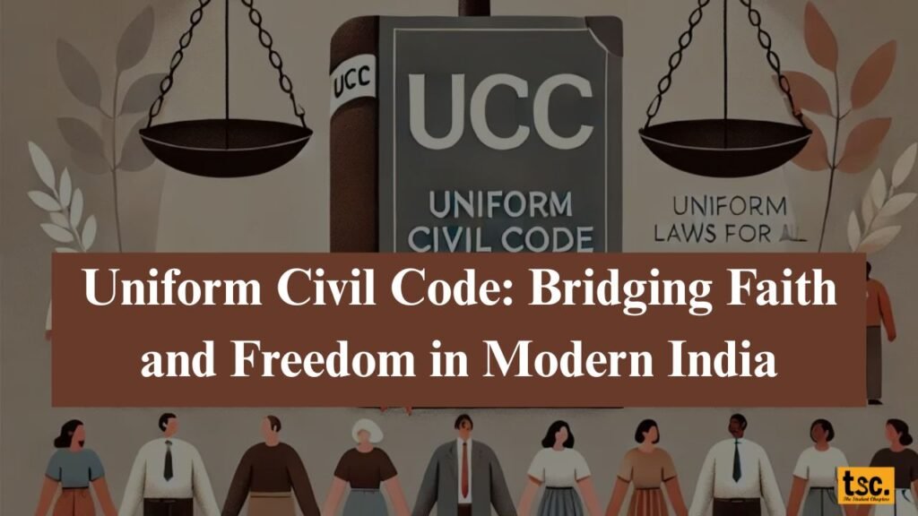 Uniform Civil Code: Bridging Faith and Freedom in Modern India