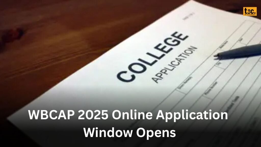 WBCAP 2025 Online Application Window Opens: Registration Begins for West Bengal UG Admissions! 