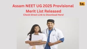 Assam NEET UG 2025 Provisional Merit List Released: Check Direct Link to Download Here!
