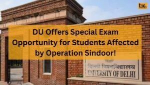 DU Offers Special Exam Opportunity for Students Affected by Operation Sindoor!