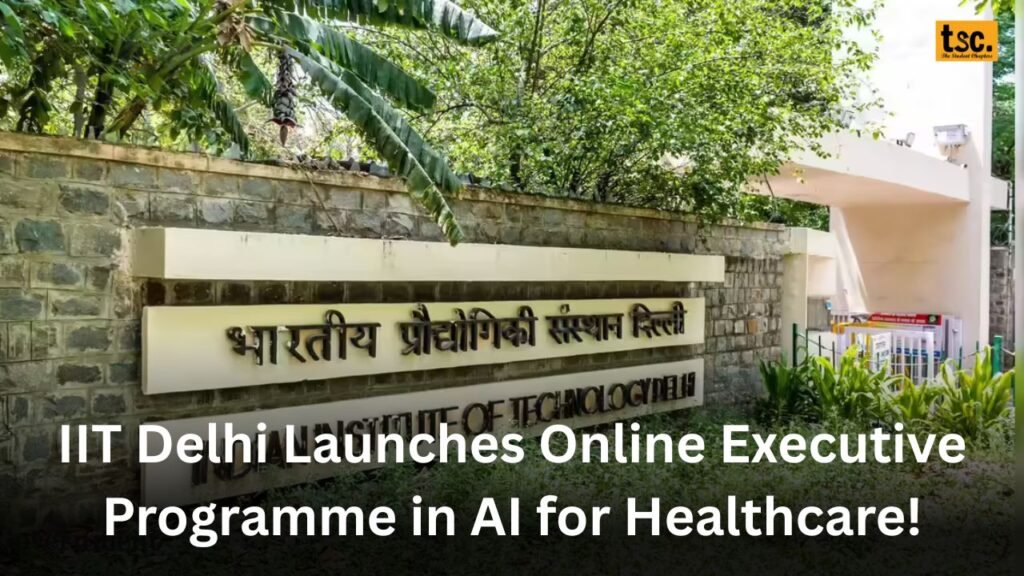 IIT Delhi Launches Online Executive Programme in AI for Healthcare!