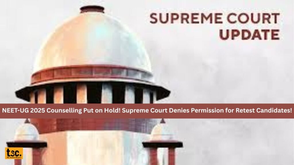 NEET-UG 2025 Counselling Put on Hold! Supreme Court Denies Permission for Retest Candidates!