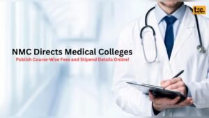 NMC Directs Medical Colleges to Publish Course-Wise Fees and Stipend Details Online!