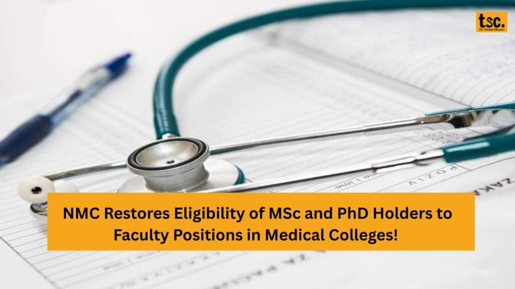 NMC Restores Eligibility of MSc and PhD Holders to Faculty Positions in Medical Colleges! 
