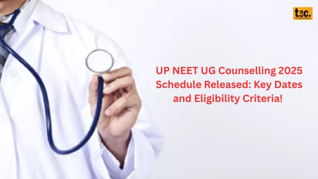 UP NEET UG Counselling 2025 Schedule Released: Key Dates and Eligibility Criteria! 